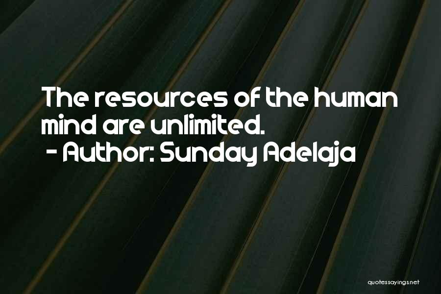 Sunday Adelaja Quotes: The Resources Of The Human Mind Are Unlimited.