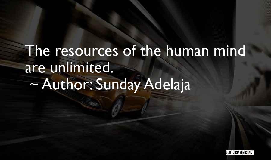 Sunday Adelaja Quotes: The Resources Of The Human Mind Are Unlimited.