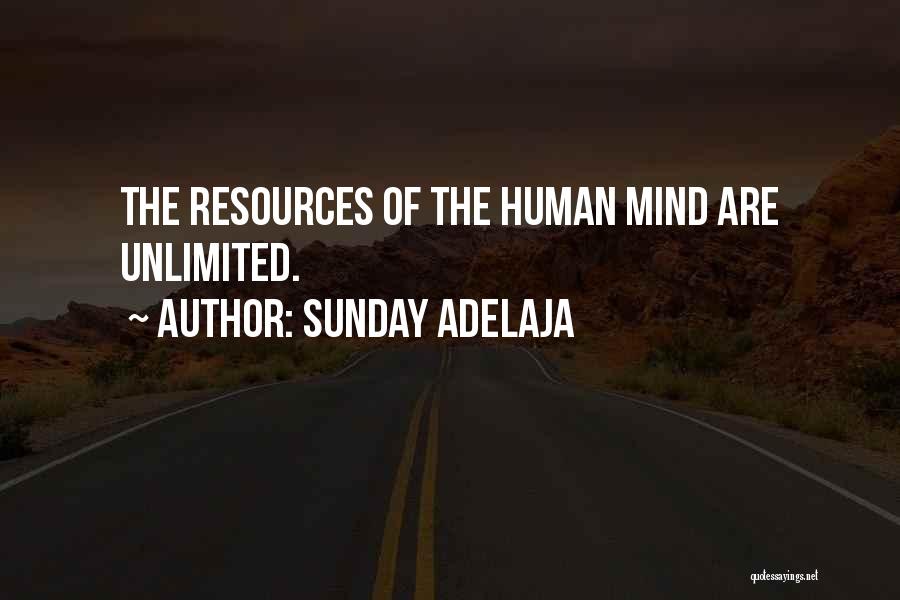 Sunday Adelaja Quotes: The Resources Of The Human Mind Are Unlimited.