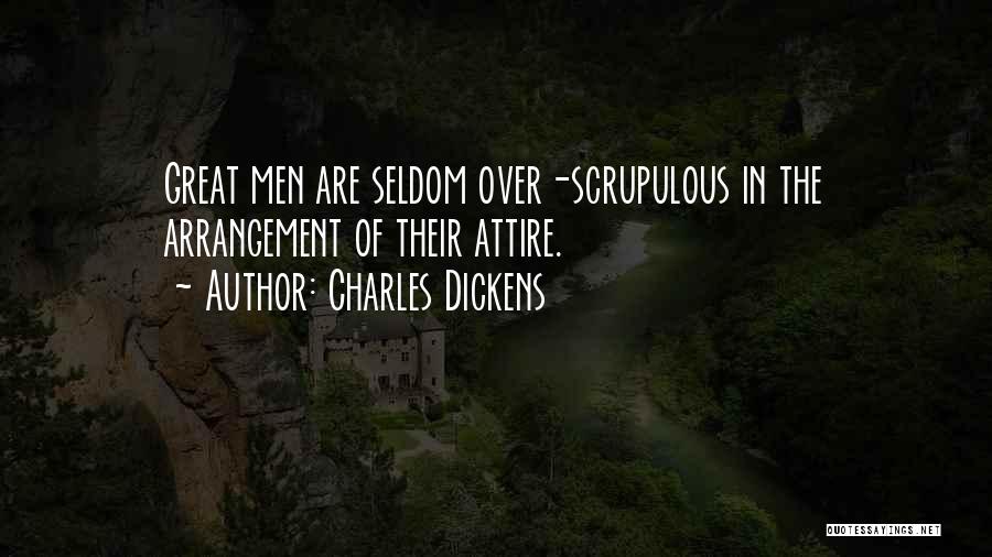 Charles Dickens Quotes: Great Men Are Seldom Over-scrupulous In The Arrangement Of Their Attire.