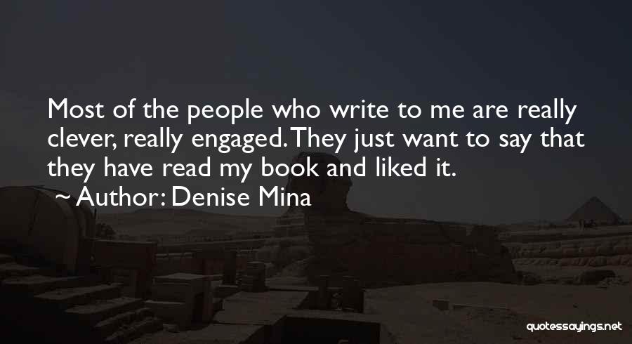 Denise Mina Quotes: Most Of The People Who Write To Me Are Really Clever, Really Engaged. They Just Want To Say That They