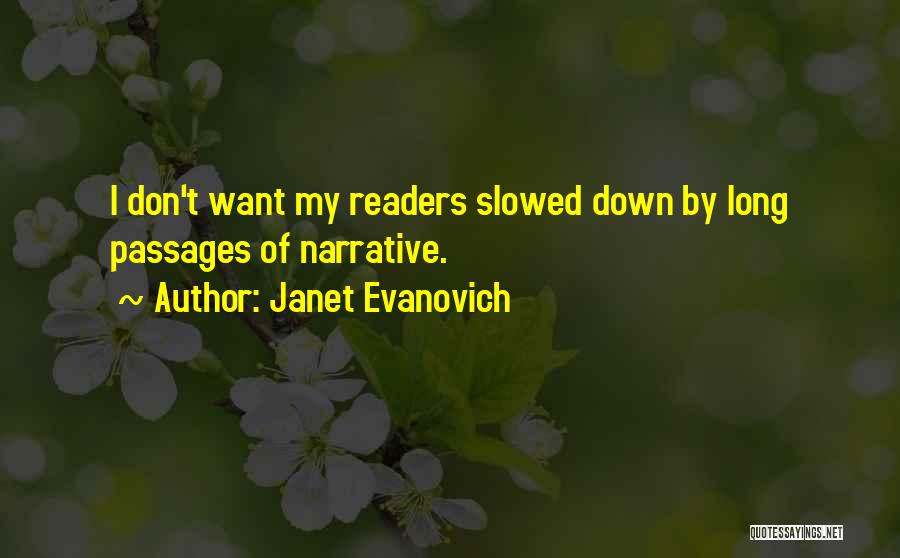 Janet Evanovich Quotes: I Don't Want My Readers Slowed Down By Long Passages Of Narrative.