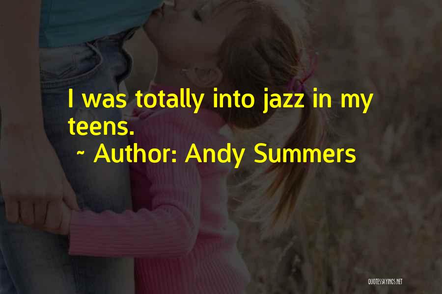 Andy Summers Quotes: I Was Totally Into Jazz In My Teens.