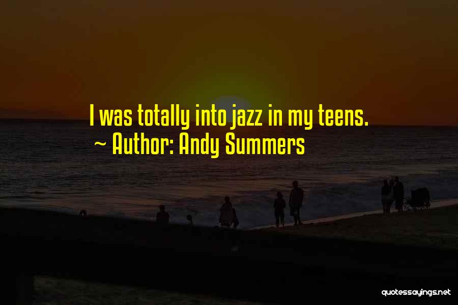 Andy Summers Quotes: I Was Totally Into Jazz In My Teens.