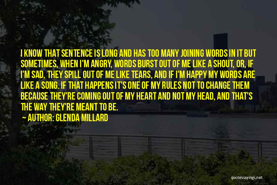 Glenda Millard Quotes: I Know That Sentence Is Long And Has Too Many Joining Words In It But Sometimes, When I'm Angry, Words