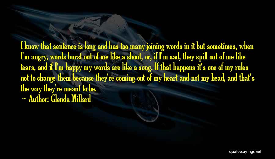 Glenda Millard Quotes: I Know That Sentence Is Long And Has Too Many Joining Words In It But Sometimes, When I'm Angry, Words