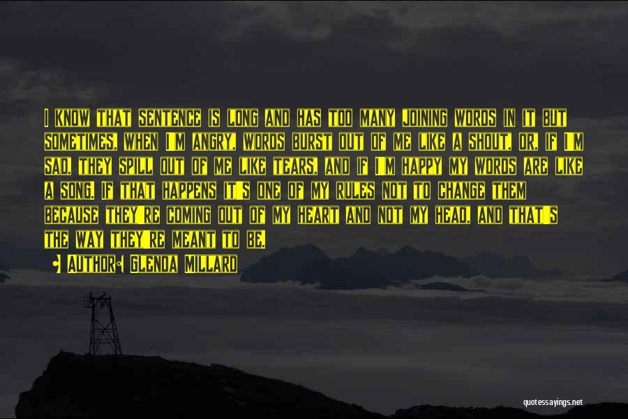 Glenda Millard Quotes: I Know That Sentence Is Long And Has Too Many Joining Words In It But Sometimes, When I'm Angry, Words