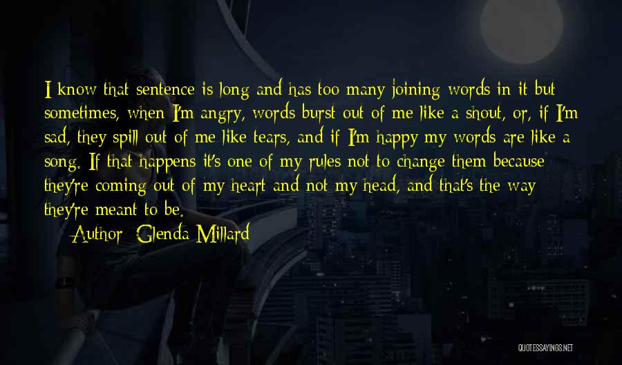 Glenda Millard Quotes: I Know That Sentence Is Long And Has Too Many Joining Words In It But Sometimes, When I'm Angry, Words