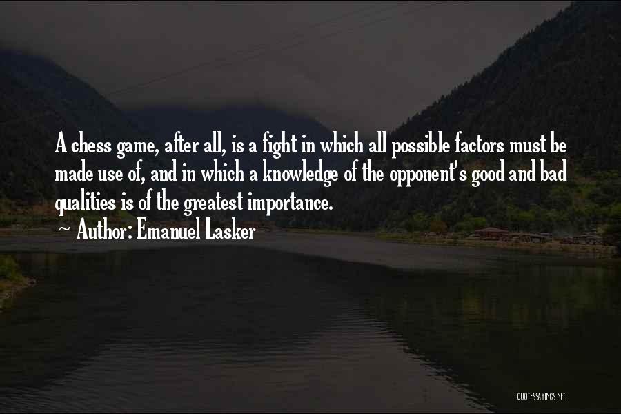 Emanuel Lasker Quotes: A Chess Game, After All, Is A Fight In Which All Possible Factors Must Be Made Use Of, And In