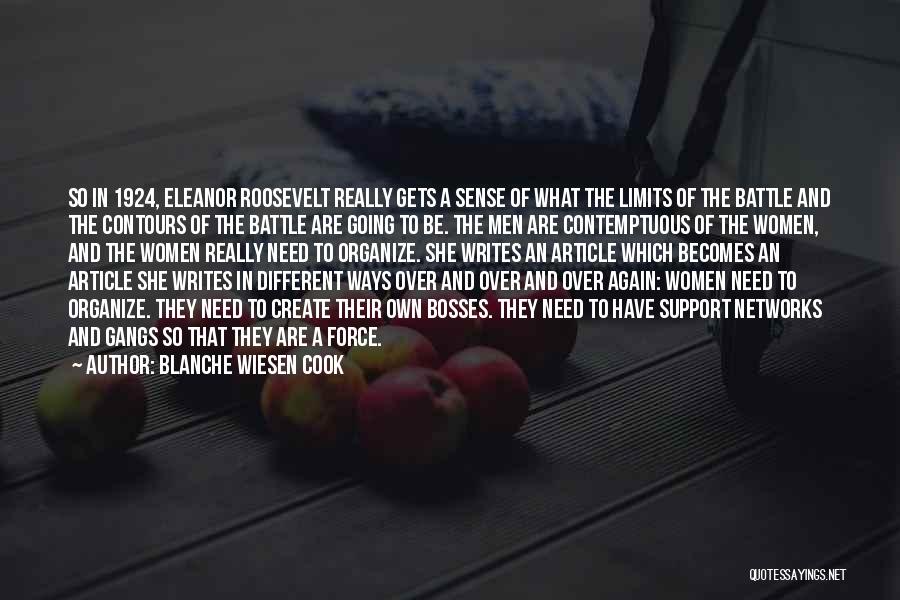 Blanche Wiesen Cook Quotes: So In 1924, Eleanor Roosevelt Really Gets A Sense Of What The Limits Of The Battle And The Contours Of