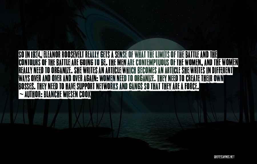 Blanche Wiesen Cook Quotes: So In 1924, Eleanor Roosevelt Really Gets A Sense Of What The Limits Of The Battle And The Contours Of