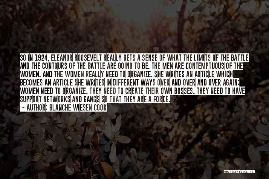 Blanche Wiesen Cook Quotes: So In 1924, Eleanor Roosevelt Really Gets A Sense Of What The Limits Of The Battle And The Contours Of