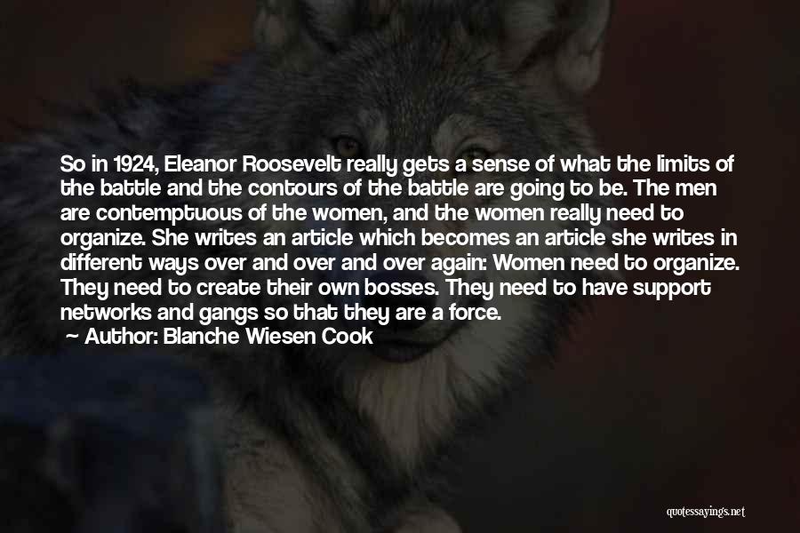 Blanche Wiesen Cook Quotes: So In 1924, Eleanor Roosevelt Really Gets A Sense Of What The Limits Of The Battle And The Contours Of