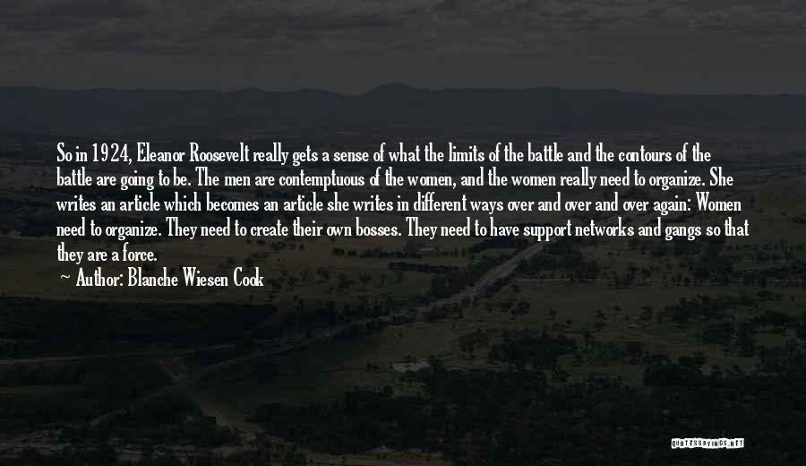 Blanche Wiesen Cook Quotes: So In 1924, Eleanor Roosevelt Really Gets A Sense Of What The Limits Of The Battle And The Contours Of