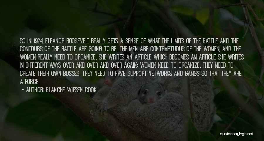 Blanche Wiesen Cook Quotes: So In 1924, Eleanor Roosevelt Really Gets A Sense Of What The Limits Of The Battle And The Contours Of