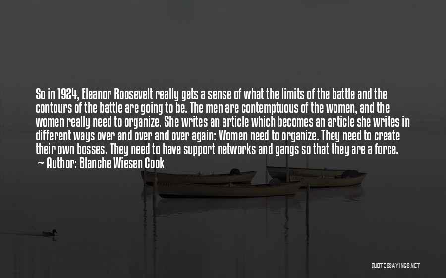 Blanche Wiesen Cook Quotes: So In 1924, Eleanor Roosevelt Really Gets A Sense Of What The Limits Of The Battle And The Contours Of