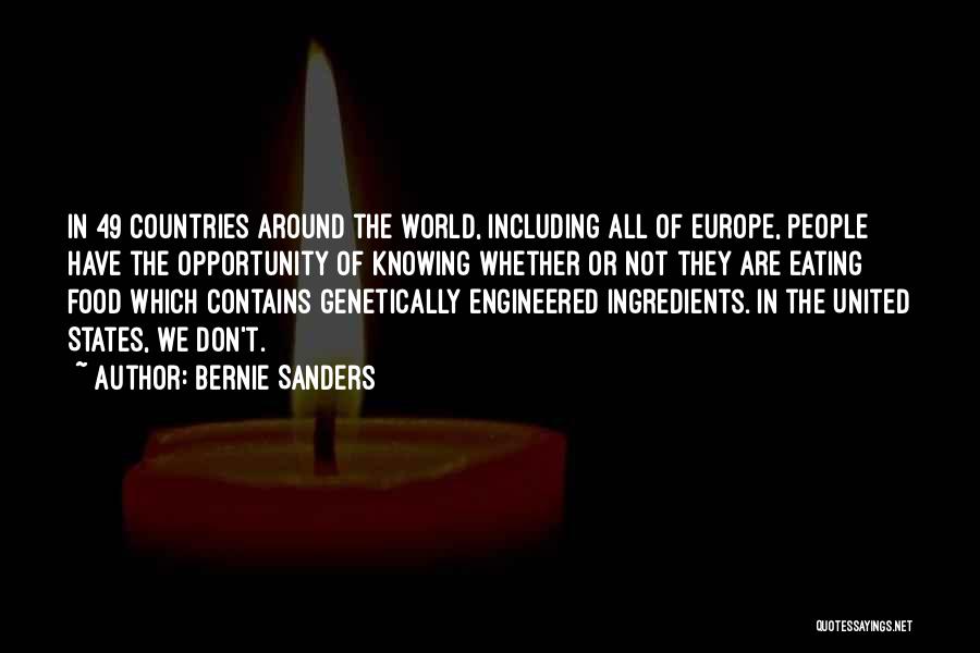 Bernie Sanders Quotes: In 49 Countries Around The World, Including All Of Europe, People Have The Opportunity Of Knowing Whether Or Not They