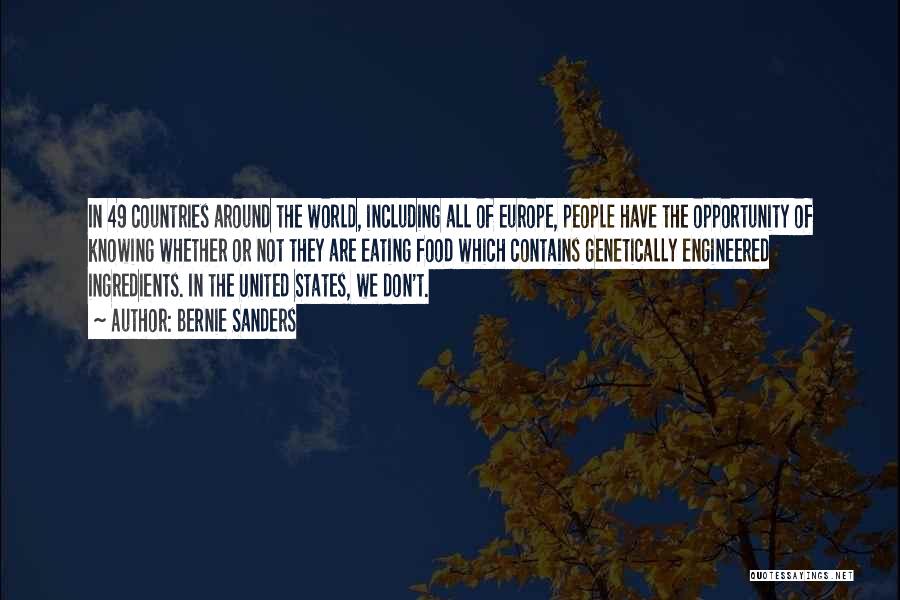 Bernie Sanders Quotes: In 49 Countries Around The World, Including All Of Europe, People Have The Opportunity Of Knowing Whether Or Not They