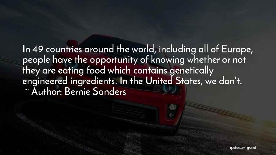 Bernie Sanders Quotes: In 49 Countries Around The World, Including All Of Europe, People Have The Opportunity Of Knowing Whether Or Not They