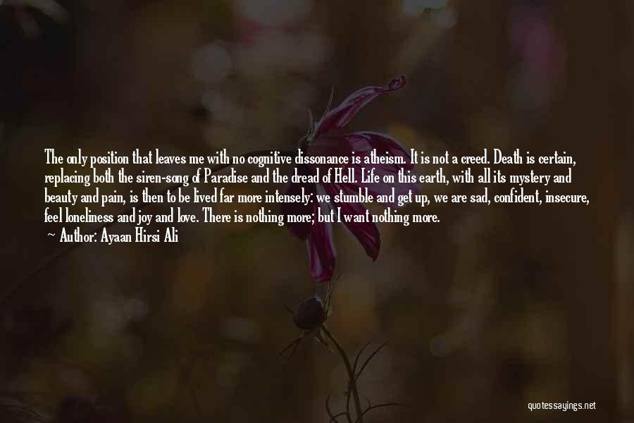 Ayaan Hirsi Ali Quotes: The Only Position That Leaves Me With No Cognitive Dissonance Is Atheism. It Is Not A Creed. Death Is Certain,