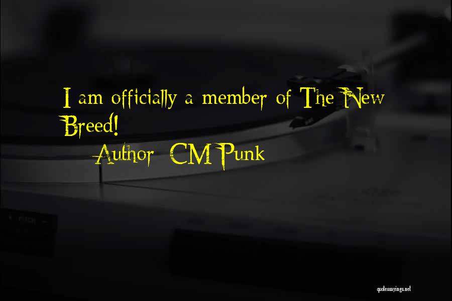 CM Punk Quotes: I Am Officially A Member Of The New Breed!