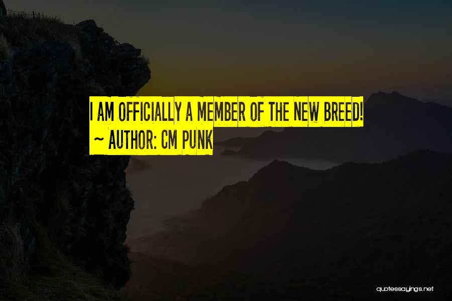 CM Punk Quotes: I Am Officially A Member Of The New Breed!