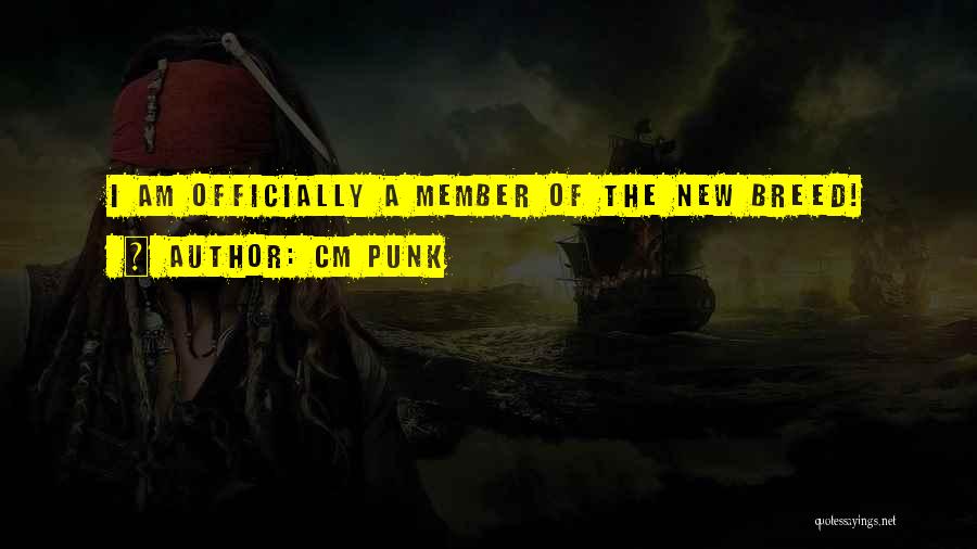 CM Punk Quotes: I Am Officially A Member Of The New Breed!