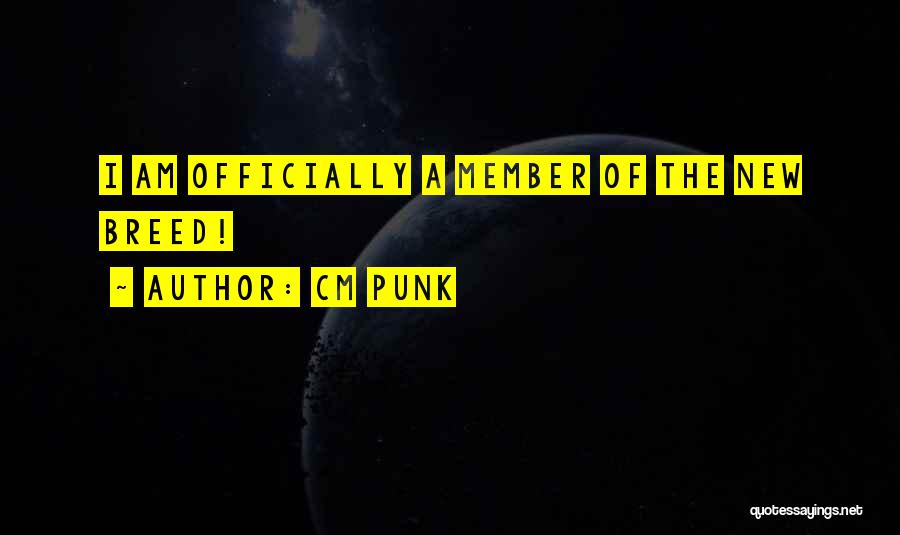 CM Punk Quotes: I Am Officially A Member Of The New Breed!