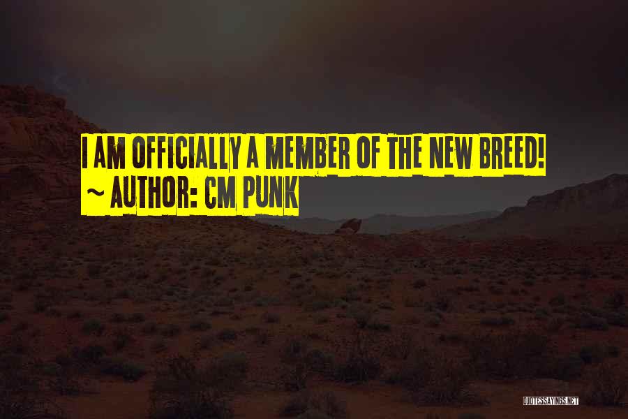 CM Punk Quotes: I Am Officially A Member Of The New Breed!