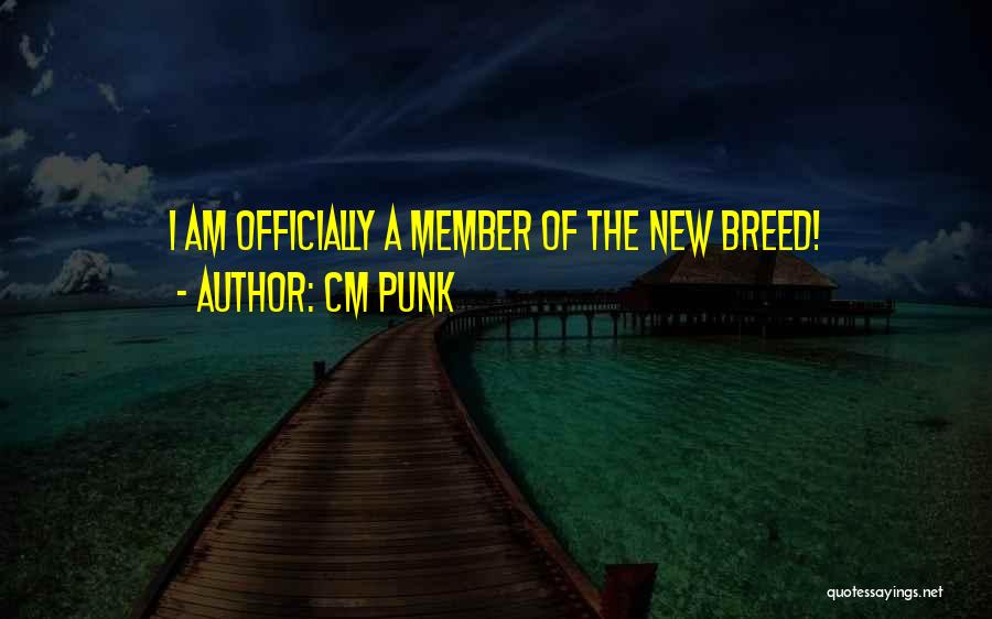 CM Punk Quotes: I Am Officially A Member Of The New Breed!