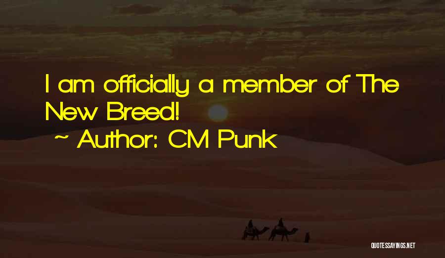 CM Punk Quotes: I Am Officially A Member Of The New Breed!