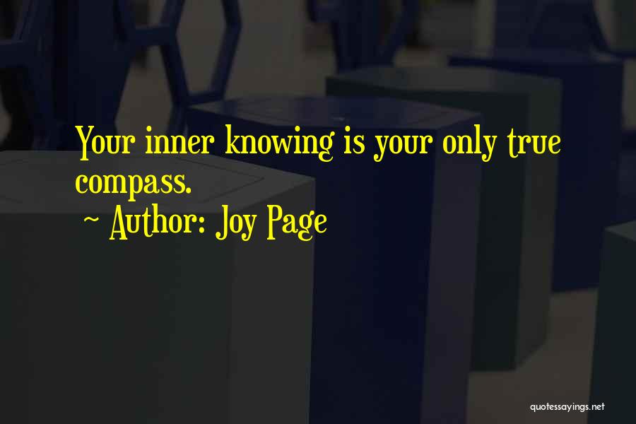 Joy Page Quotes: Your Inner Knowing Is Your Only True Compass.