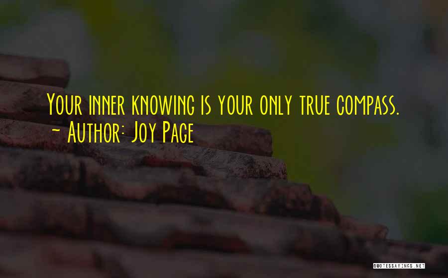Joy Page Quotes: Your Inner Knowing Is Your Only True Compass.