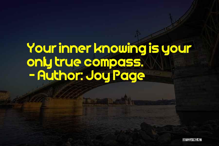 Joy Page Quotes: Your Inner Knowing Is Your Only True Compass.