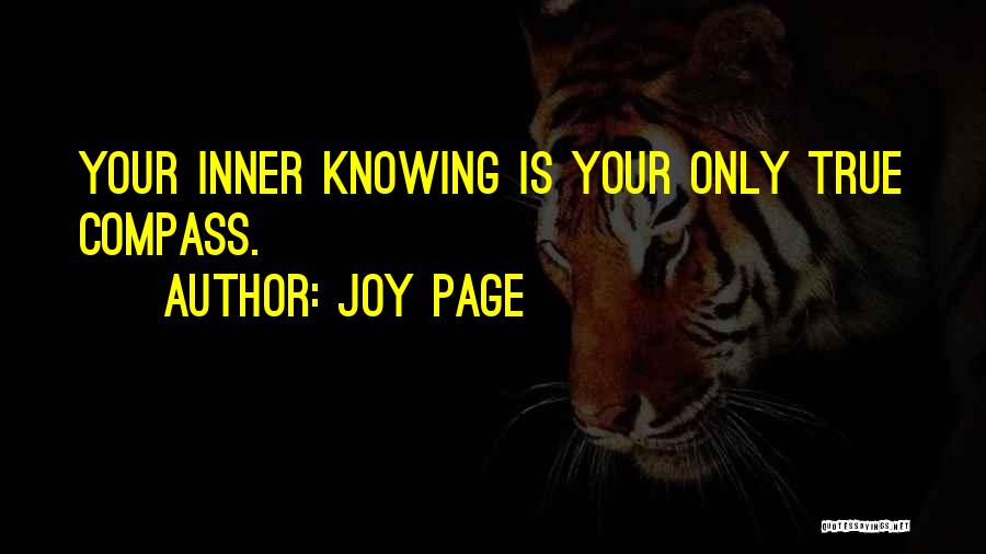 Joy Page Quotes: Your Inner Knowing Is Your Only True Compass.