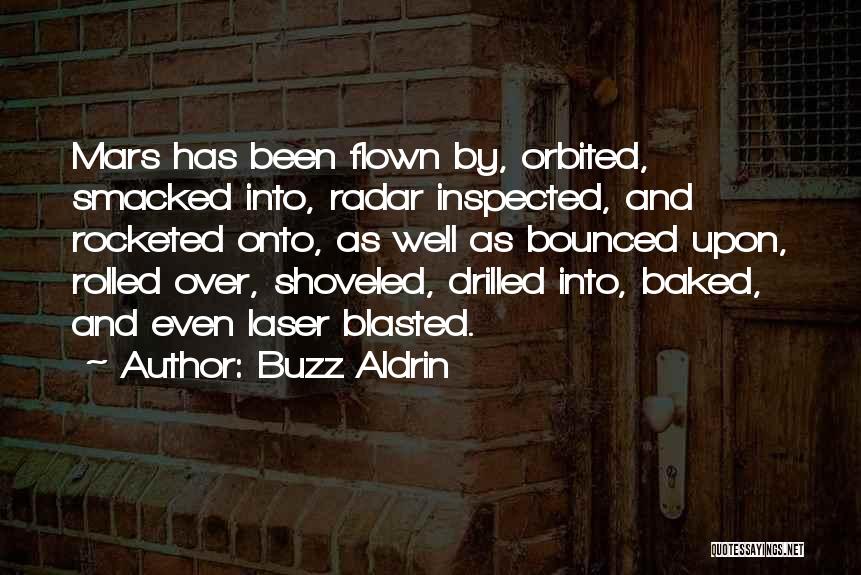 Buzz Aldrin Quotes: Mars Has Been Flown By, Orbited, Smacked Into, Radar Inspected, And Rocketed Onto, As Well As Bounced Upon, Rolled Over,