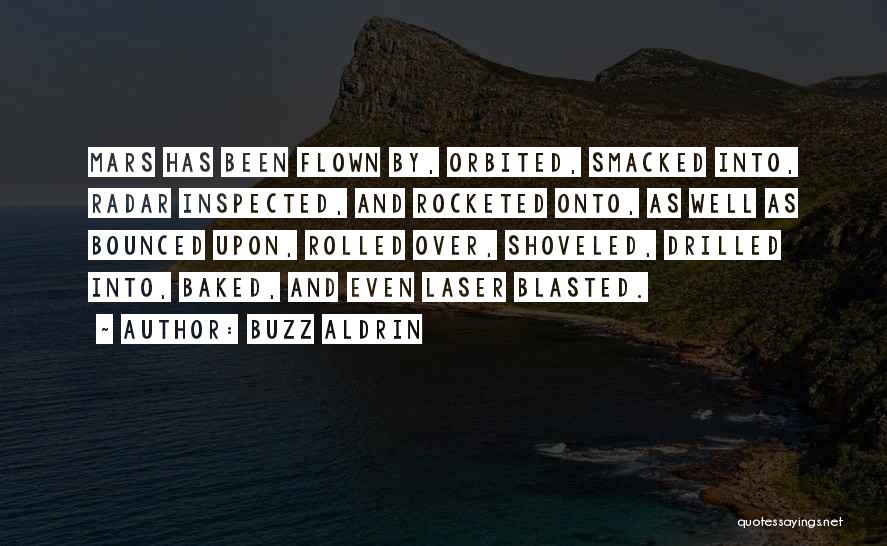 Buzz Aldrin Quotes: Mars Has Been Flown By, Orbited, Smacked Into, Radar Inspected, And Rocketed Onto, As Well As Bounced Upon, Rolled Over,