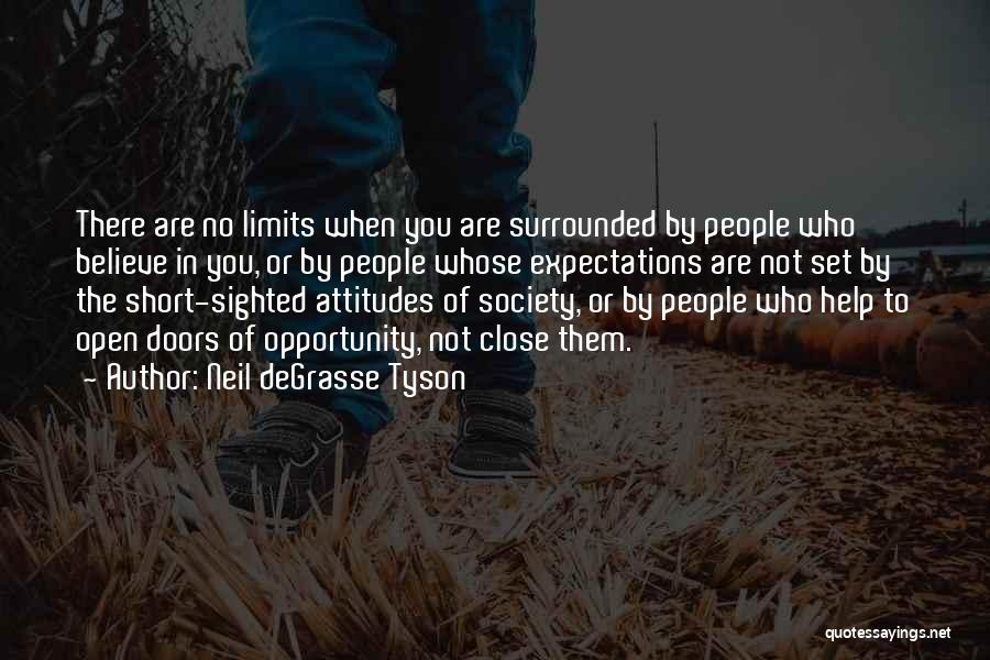 Neil DeGrasse Tyson Quotes: There Are No Limits When You Are Surrounded By People Who Believe In You, Or By People Whose Expectations Are