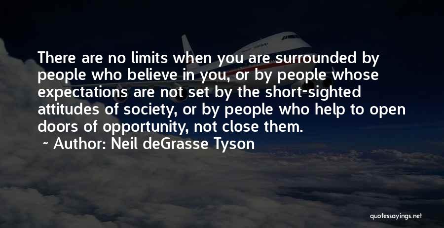 Neil DeGrasse Tyson Quotes: There Are No Limits When You Are Surrounded By People Who Believe In You, Or By People Whose Expectations Are