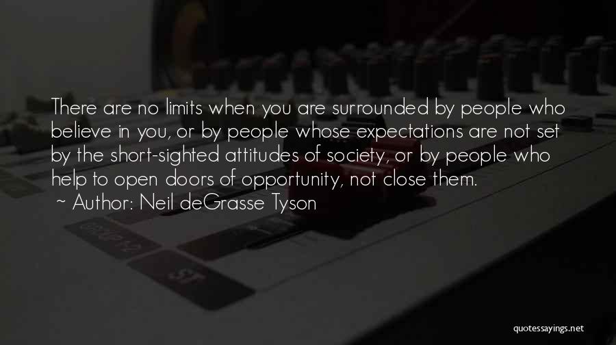 Neil DeGrasse Tyson Quotes: There Are No Limits When You Are Surrounded By People Who Believe In You, Or By People Whose Expectations Are