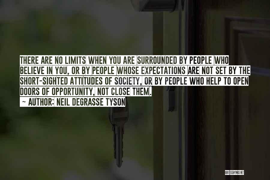 Neil DeGrasse Tyson Quotes: There Are No Limits When You Are Surrounded By People Who Believe In You, Or By People Whose Expectations Are