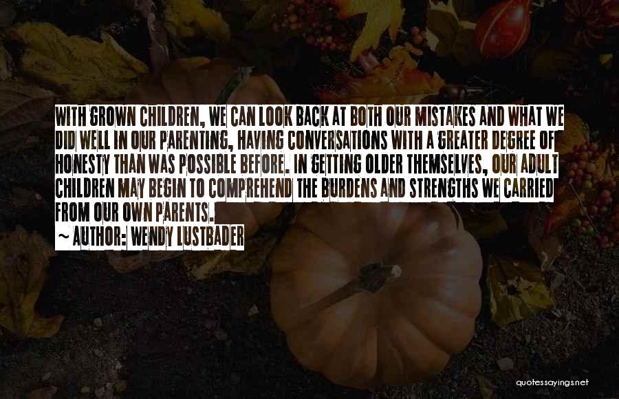 Wendy Lustbader Quotes: With Grown Children, We Can Look Back At Both Our Mistakes And What We Did Well In Our Parenting, Having