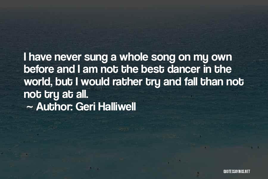 Geri Halliwell Quotes: I Have Never Sung A Whole Song On My Own Before And I Am Not The Best Dancer In The