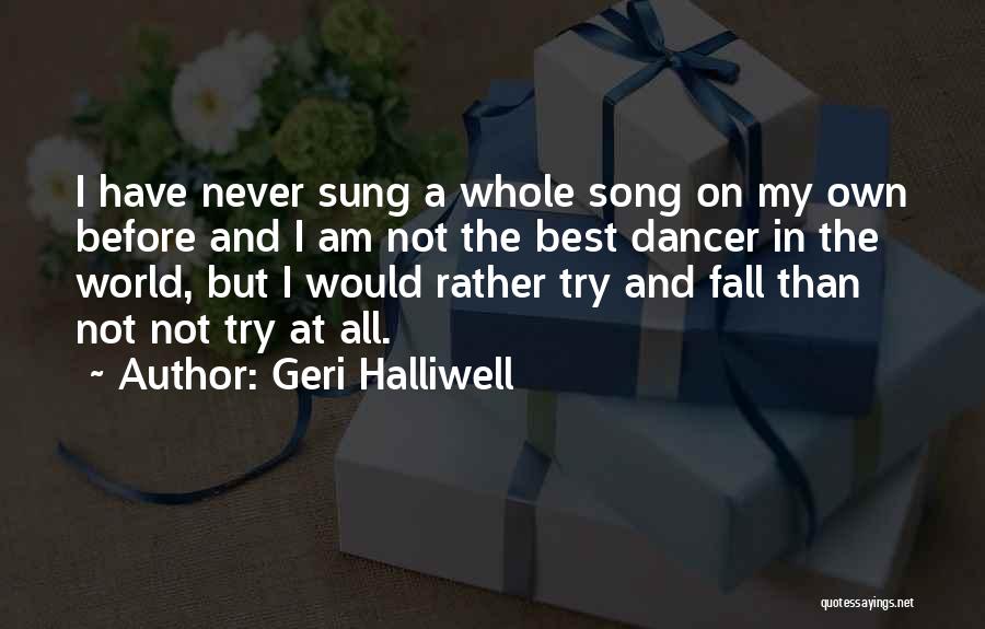 Geri Halliwell Quotes: I Have Never Sung A Whole Song On My Own Before And I Am Not The Best Dancer In The