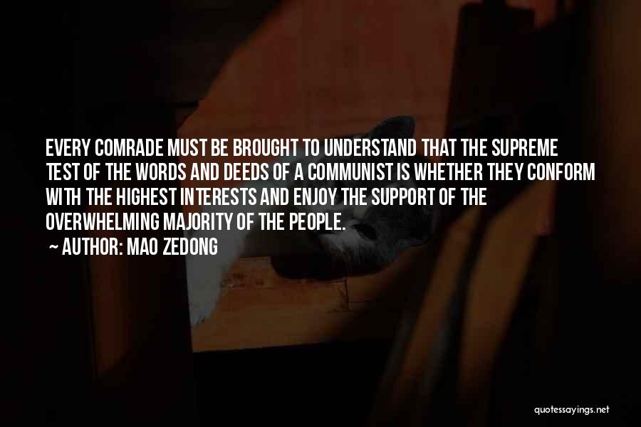 Mao Zedong Quotes: Every Comrade Must Be Brought To Understand That The Supreme Test Of The Words And Deeds Of A Communist Is