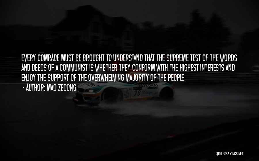 Mao Zedong Quotes: Every Comrade Must Be Brought To Understand That The Supreme Test Of The Words And Deeds Of A Communist Is