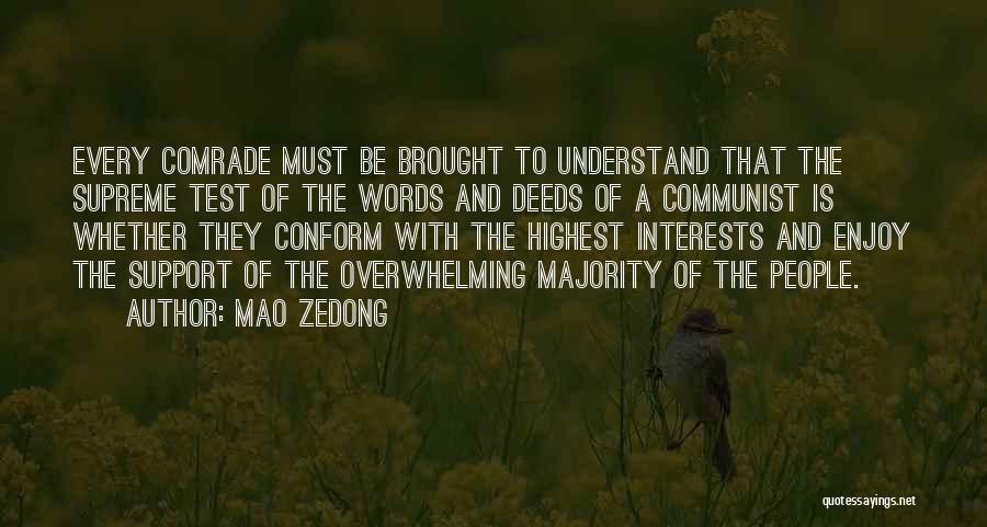 Mao Zedong Quotes: Every Comrade Must Be Brought To Understand That The Supreme Test Of The Words And Deeds Of A Communist Is