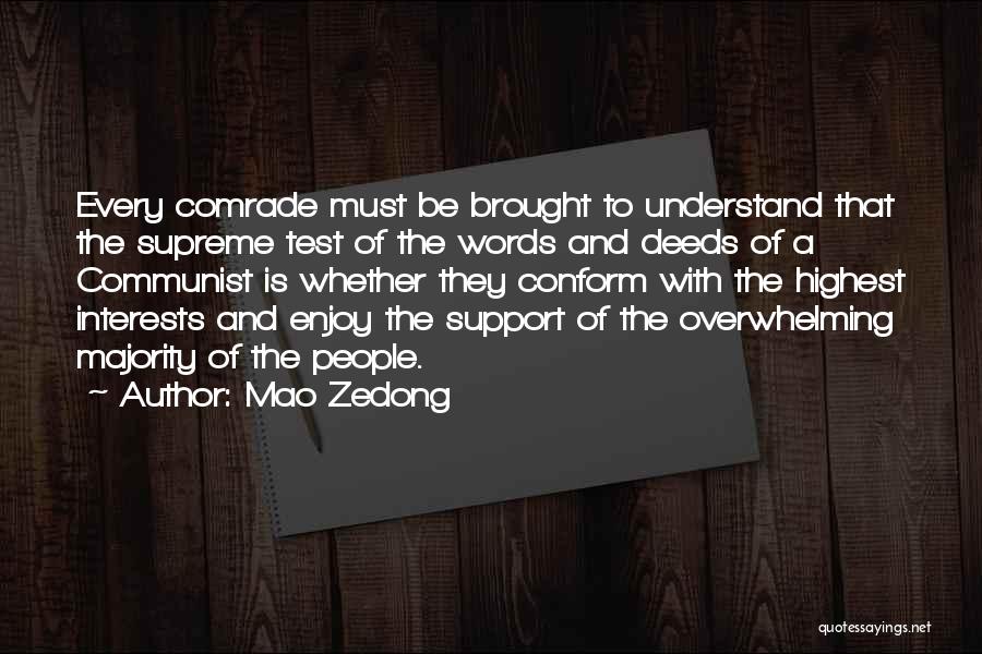 Mao Zedong Quotes: Every Comrade Must Be Brought To Understand That The Supreme Test Of The Words And Deeds Of A Communist Is