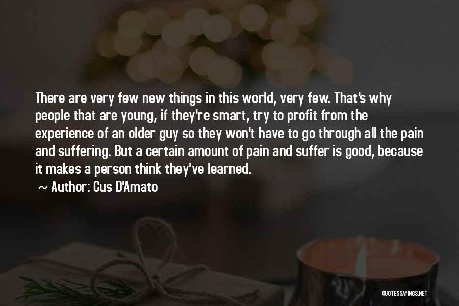 Cus D'Amato Quotes: There Are Very Few New Things In This World, Very Few. That's Why People That Are Young, If They're Smart,