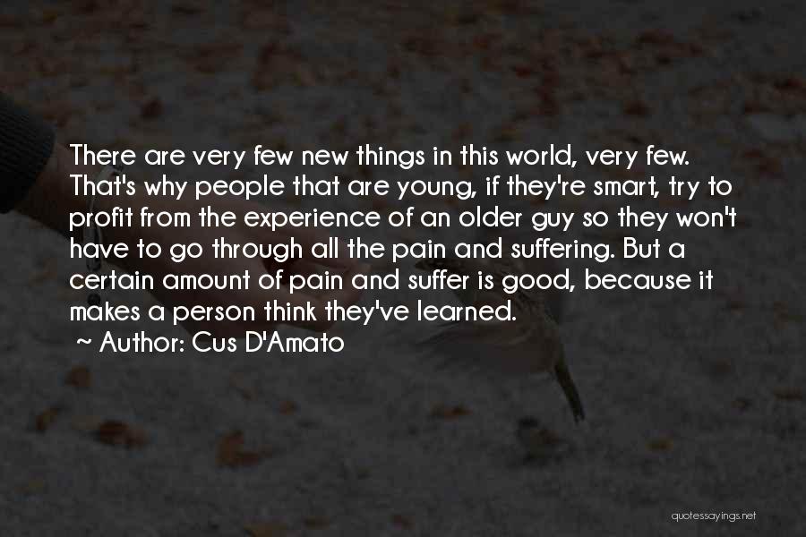 Cus D'Amato Quotes: There Are Very Few New Things In This World, Very Few. That's Why People That Are Young, If They're Smart,